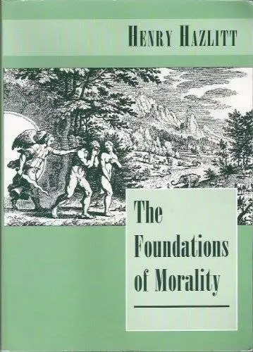 The Foundations of Morality - Paperback By Hazlitt, Henry - GOOD