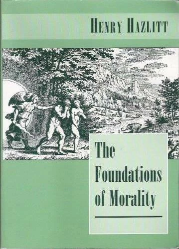 The Foundations of Morality - Paperback By Hazlitt, Henry - GOOD