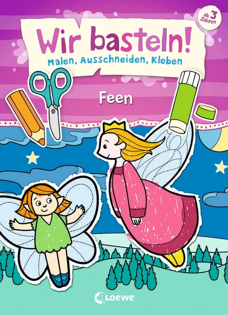 Loewe Wir basteln! - Malen, Ausschneiden, Kleben - Feen