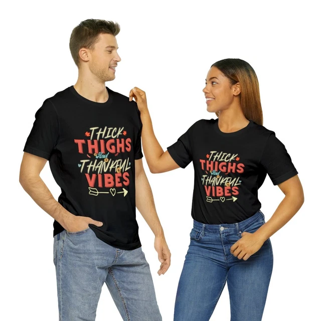 THICK THIGHS AND thankful vibes , Thanksgiving 2024, Gift shirt