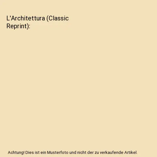 L'Architettura (Classic Reprint), Leon Battista Alberti