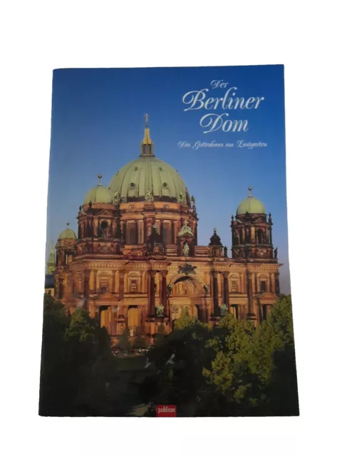 Der Berliner Dom Das Gotteshaus am Lustgarten Geschichte 2006 58 Seiten 21 Fotos