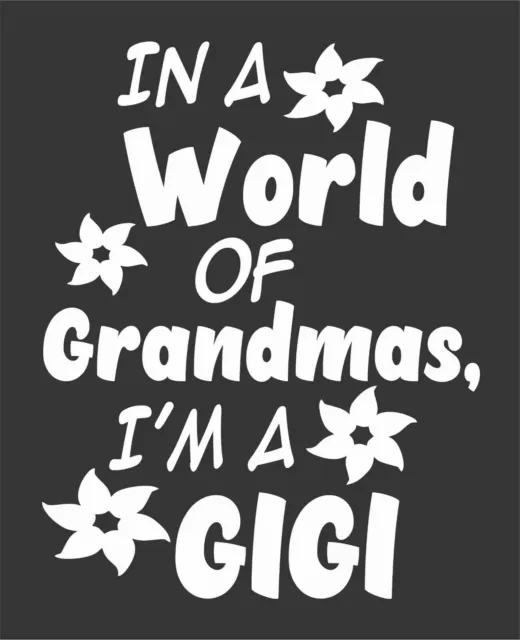 World Grandmas Gigi Flowers Die Cut Vinyl Window Decal/Sticker for Car/Truck