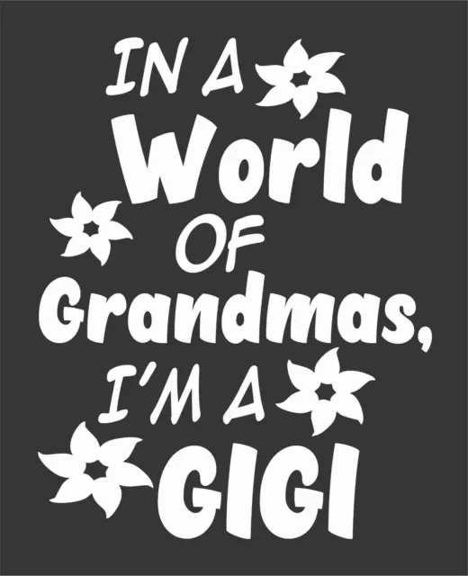 World Grandmas Gigi Flowers Die Cut Vinyl Window Decal/Sticker for Car/Truck