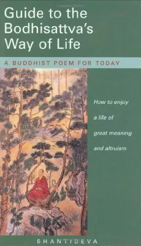 Guide to the Bodhisattva's Way of Life: How to enjoy a life of great meaning...