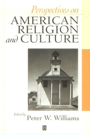 PERSPECTIVES ON AMERICAN RELIGION AND CULTURE: A READER By Peter W. Williams