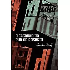 O casarão da rua do Rosário Menalton Braff in Portuguese