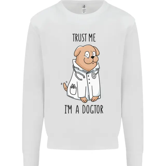Dog Trust Me I'm a Dogctor Doctor Vet Funny Kids Sweatshirt Jumper