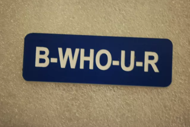 B-WHO-U-R   (Fun Badges)