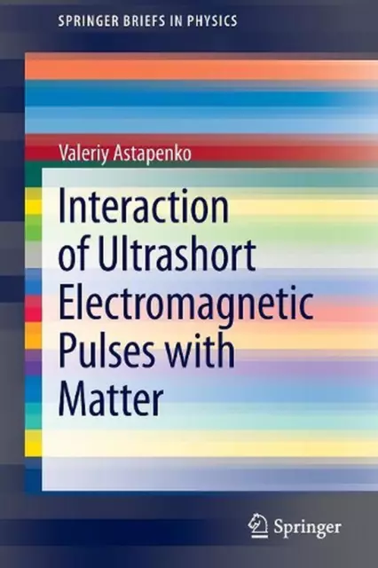 Interaction of Ultrashort Electromagnetic Pulses with Matter by Valeriy Astapenk
