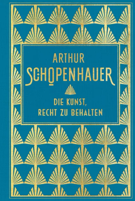 Arthur Schopenhauer Die Kunst, Recht zu behalten