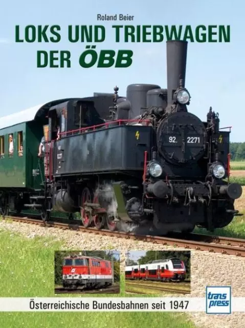 Loks und Triebwagen der ÖBB | Österreichische Bundesbahnen seit 1947 | Beier