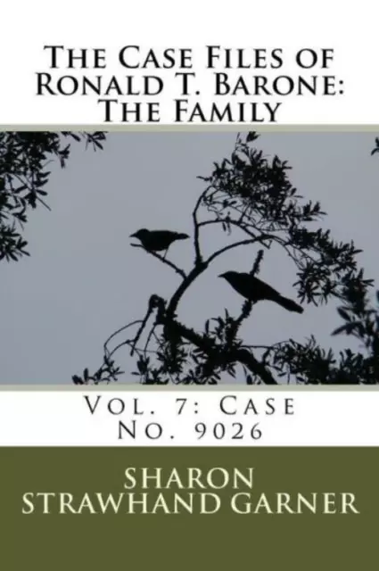 The Case Files Of Ronald T  Barone: The Family: Vol  7: Case No  9026