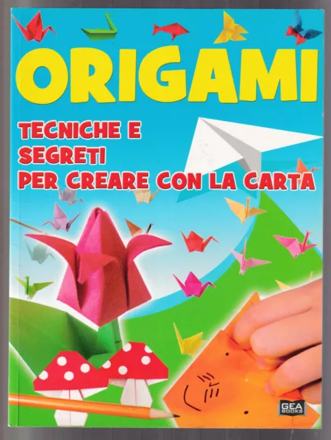 Il libro degli origami. Tecniche e segreti per creare con la carta. Ediz. a  colori : : Libri