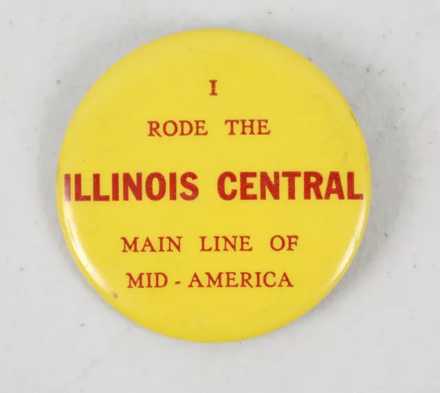 Vintage I Rode The Illinois Central Line of Mid-America Pinback Button Railroad