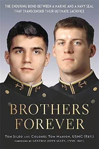 Brothers Forever: The Enduring Bond between a Marine and a Navy SEAL that Trans