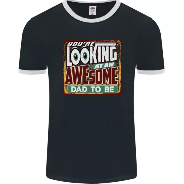 An Awesome Dad to Be New Daddy Baby Mens Ringer T-Shirt FotL