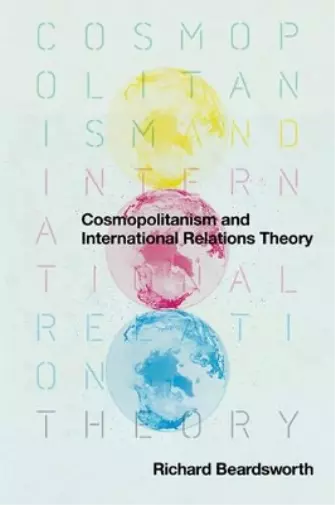 Richard Beardsworth Cosmopolitanism and International Relations Theory (Relié)