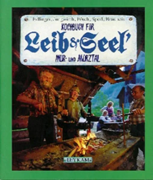 Kochbuch für Leib &amp; Seel' Teil: [4]., Mur- und Mürztal / mit Ill. von Herwig