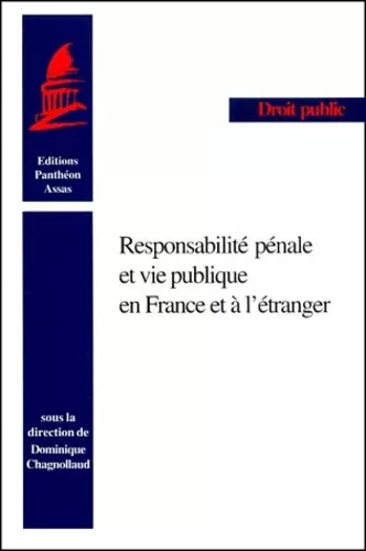 Responsabilité Pénale Et Vie Publique En France Et À L'étranger: Sous La Directi