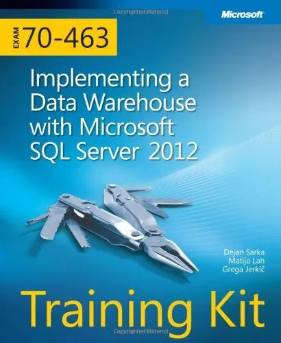 Training Kit (Exam 70-463): Implementing a Data Warehouse with Microsoft SQL S,