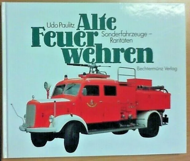 Alte Feuerwehren: Sonderfahrzeuge Raritäten von Udo Paulitz