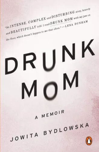 Drunk Mom: A Memoir by Bydlowska, Jowita 3