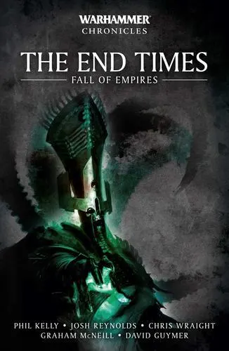 The End Times: Fall of Empires (Warhammer Chronicles) by Kelly, Phil [Paperback]