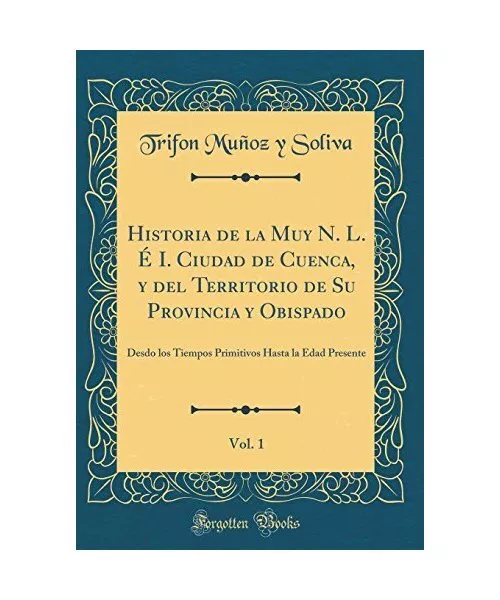 Historia de la Muy N. L. É I. Ciudad de Cuenca, y del Territorio de Su Provinci