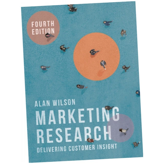 MARKETING RESEARCH : Delivering Customer Insight - Alan Wilson (2018 ...