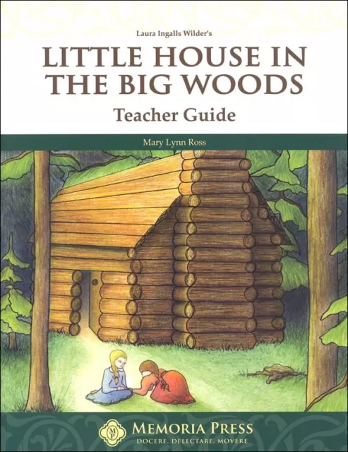 Memoria Press Little House in the Big Woods Teachers Guide Laura Ingall's Wilder