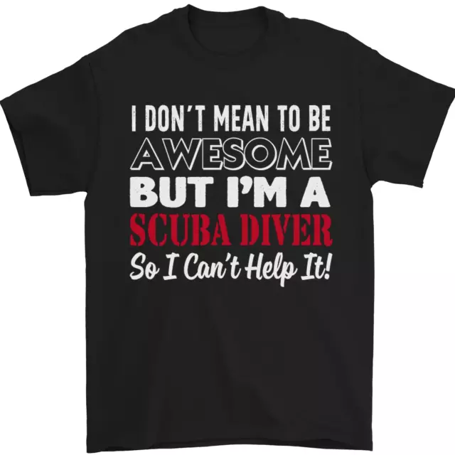 T-shirt da uomo I Dont Mean to Be Im a Scuba Diving 100% cotone