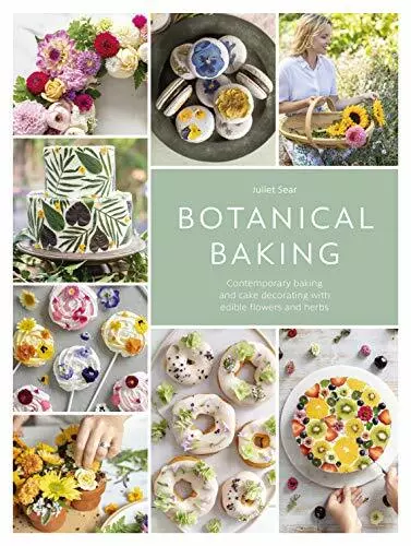 Botanical Baking: Contemporary baking and cake . Sear**