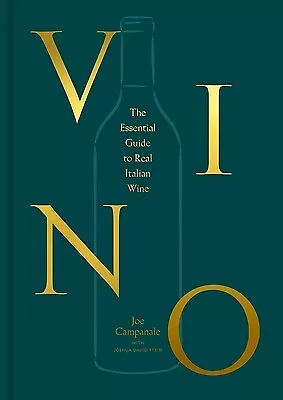 Vino: The Essential Guide to Real Italian Wine Campanale, Joe