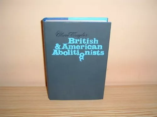 British and American Abolitionists - Clare Taylor - Hardback - Very Good