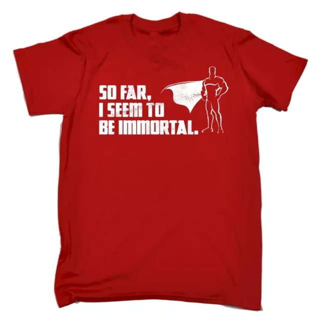 So Far I Seem To Be Immortal T-SHIRT super powero geek cool funny Gift Gifts