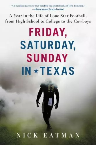 Friday, Saturday, Sunday in Texas: A Year in the Life of Lone Star Football,...