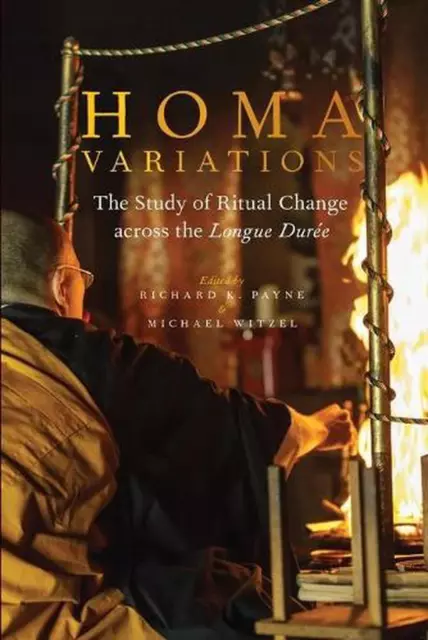 Homa Variations: The Study of Ritual Change across the Longue Dur?e by Richard K