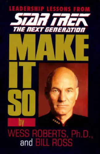 Make It So: Leadership Lessons from Star Trek the Next Generation - GOOD