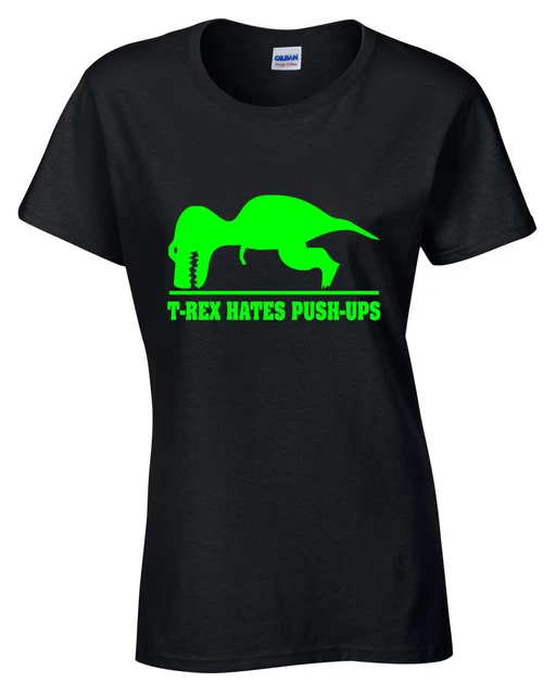 DIVERTENTE T REX HATES PUSH UPS DONNA T-SHIRT DINOSAURO fitness palestra geek top donna