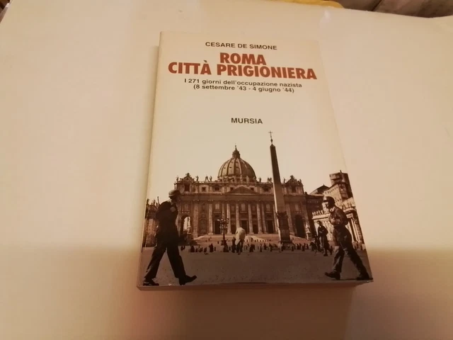 Roma città prigioniera - Cesare De Simone - Mursia - 1994, 6d24
