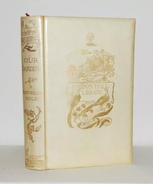 1899 Hole OUR GARDENS Signed Ltd Edn 74/150 VELLUM GILT Illustrated HADDON HALL