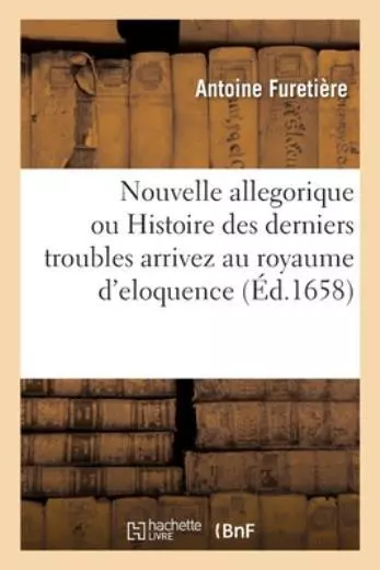 Nouvelle Allegorique Ou Histoire Des Derniers Troubles Arrivez Au Royaume D...