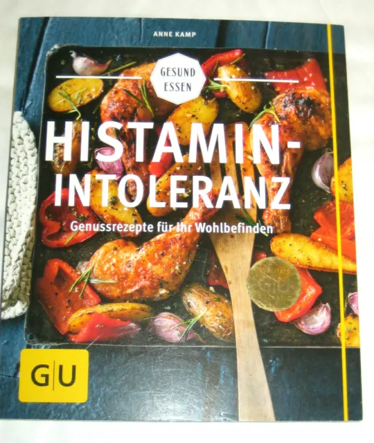 Histaminintoleranz - Genussrezepte für Ihr Wohlbefinden ►►►UNGELESEN ° Anne Kamp