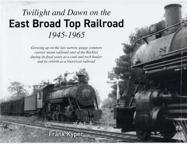 Twilight and Dawn on the EAST BROAD TOP Railroad, 1945-1965 - (BRAND NEW BOOK)