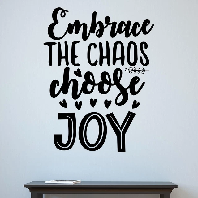 Embrace The Chaos Choose Joy Wall Sticker Decal Quote Motivational Inspiring