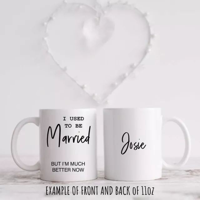 I Used to be Married, But I'm Much better now. For Him/Her 11oz