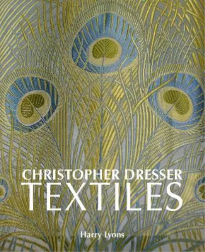 Harry Lyons Christopher Dresser Textiles (Relié)