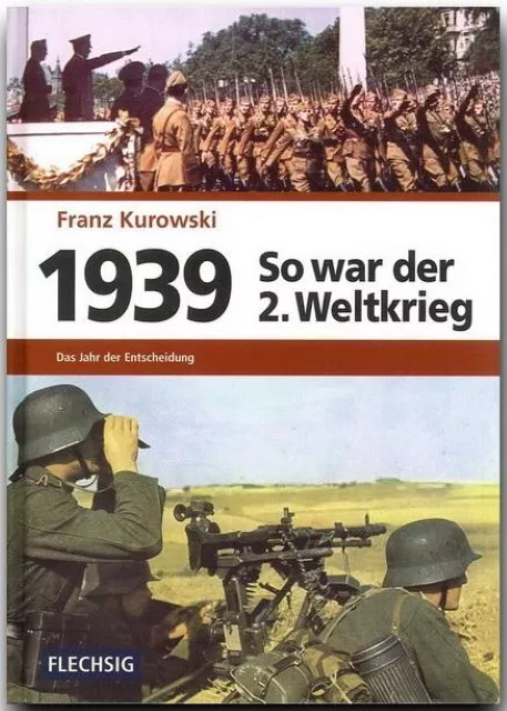 1939 - So war der 2. Weltkrieg Franz Kurowski