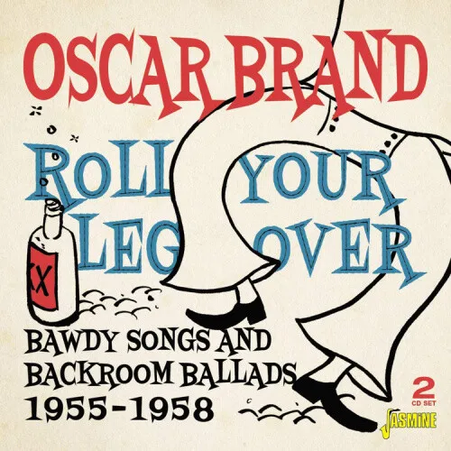 Roll Your Leg Over (Bawdy Songs & Backroom Ballads 1955-58) by Oscar Brand